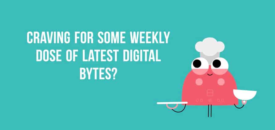 Weekly Dose of Latest Digital Bytes